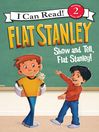 Cover image for Show-and-Tell, Flat Stanley!